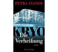 Petra Ivanov KRYO - Die Verheißung: Thriller. Die KRYO-Trilogie I (Poche)