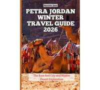 Petra Jordan Winter Travel Guide 2026: The Rose-Red City and Winter Desert Exploration