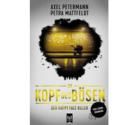 Petra Mattfeldt Im Kopf des Bösen - Der Happy Face Killer: Kriminalroman (Poche)