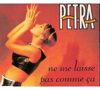 Petra - Me Me Laisse Pas Comme Ca