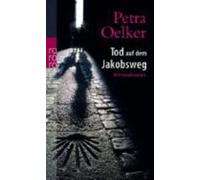 Petra Oelker Tod Auf Dem Jakobsweg (Poche)