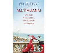 Petra Reski All'italiana: Wie ich versuchte, Italienerin zu werden La (Relié)