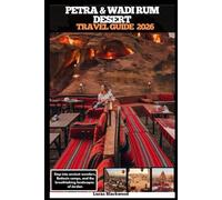 PETRA & WADI RUM DESERT TRAVEL GUIDE 2026: Step into ancient wonders, Bedouin camps, and the breathtaking landscapes of Jordan