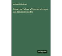 Petrarca a Padova, a Venezia e ad Arquà con documents inedito