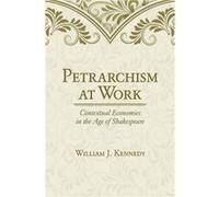 Petrarchism at Work by Kennedy & William J. & Ph.D. & PE William J Kennedy (Auteur)