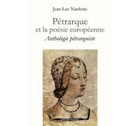 Pétrarque Et La Poésie Européenne - Anthologie Pétrarquiste Bilingue