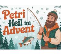 Petri Heil im Advent: Der Angler Adventskalender voller Tradition, Wissen & Winterstimmung - das ideale Geschenk für Angler