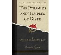 Petrie, W: Pyramids And Temples Of Gizeh (Classic Reprint)