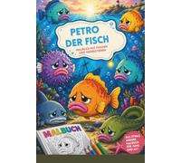 Petro der Fisch 11 I Malbuch mit traurigen Fischen und weiteren Meerestieren: Malbuch dicke Lippen I Fisch mit dicken Lippen