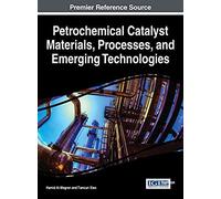 Petrochemical Catalyst Materials, Processes, And Emerging Technologies