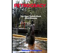Petrocracy: The Niger Delta's Black Gold Dilemma