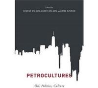 Petrocultures Sheena Wilson, Adam Carlson, Imre Szeman (Auteur)