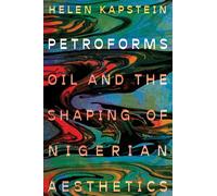 Petroforms: Oil and the Shaping of Nigerian Aesthetics