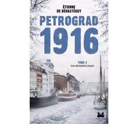 Petrograd 1916 - Tome 3 Les derniers jours - Etienne de Béhastéguy - Les Deux Soeurs - broché - Roman