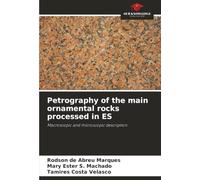 Petrography of the main ornamental rocks processed in ES: Macroscopic and microscopic description