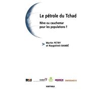Pétrole du Tchad - Rêve ou cauchemar pour les populations ? (Le) - Martin Petry - Karthala - broché - Essai