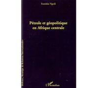 Pétrole et géopolitique en Afrique centrale - Stanislas Ngodi - L'harmattan - broché - Etude