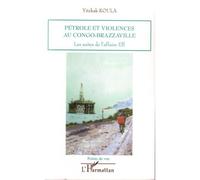Pétrole et violences au Congo-Brazzaville Les suites de l'affaire Elf - Yitzhak Koula - L'harmattan - broché - Essai