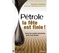 Pétrole, la fête est finie : avenir des sociétés industrielles - Richard Heinberg - Demi-Lune - broché - Essai