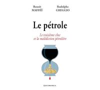 Pétrole - le Troisieme Choc et la Malédiction Petroliere (le)