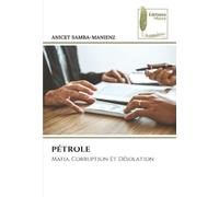 PÉTROLE: Mafia, Corruption Et Désolation