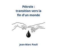 Pétrole : transition vers la fin d'un monde
