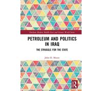 Petroleum and Politics in Iraq The Struggle for the State - John D. Moore - Routledge - ebook (ePub) - Livre