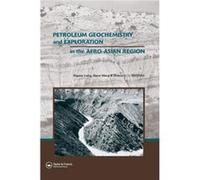 Petroleum Geochemistry and Exploration in the AfroAsian Region by Digang Liang