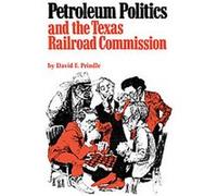 Petroleum Politics and the Texas Railroad Commission David Prindle (Auteur)