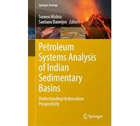 Petroleum Systems Analysis of Indian Sedimentary Basins: Understanding Hydrocarbon Prospectivity