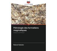 Pétrologie des formations magmatiques: Analyse scientifique