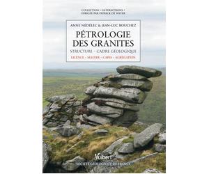 Pétrologie des granites Structure - Cadre géologique - L3, M1 & M2 - Patrick De Wever - Vuibert - broché - Etude