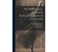 Pétrouchka. Scènes Burlesques En 4 Tableaux