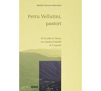Petru vellutini, pastori: De la vallée du Taravu aux champs de bataille de l'Argonne