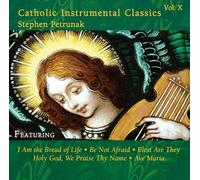 PETRUNAK,STEPHEN - Catholic Instrumental Classics, Vol. 10