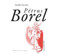 Pétrus Borel - Aurélia Cervoni - Sorbonne Universite Presses - broché - Essai