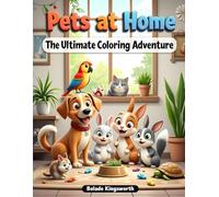 Pets at Home: The Ultimate Coloring Adventure: Creative Coloring Fun with Cats, Dogs, Birds, and More for Kids Who Love Animals (Ages 8-12)