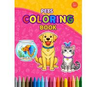 Pets Coloring Book: Coloring Book for Adults and childrens, Bold and Easy, Simple and Big Designs for Relaxation Featuring pets