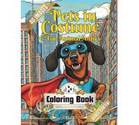 Pets in Costume & Fun Animal Antics Coloring Book: Adorable Animals for Adults and Kids with Dogs, Cats, and Funny Animals in Human Situations for Stress Relief and Creativity