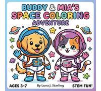 Pets in Space Coloring Book for Kids Ages 3-7: Cute Astronaut Animals Buddy and Mia Explore the Universe: Fun Bold & Easy Coloring Pages with Space Facts - STEM Activity Book for Kids