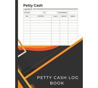 Petty Cash Log Book : A Ledger for Recording and Managing Petty Cash Transactions | Business Accounts Book for Tracking Payments and Receipts | Record Keeping for Petty Cash Management