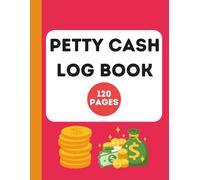 Petty Cash Logbook/Small Business Financial Book: Money Record Keeping Book