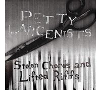 Petty Larcenists - Stolen Chords and Lifted Riffs