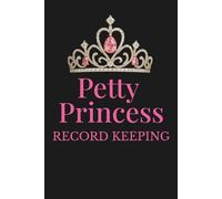 Petty Princess Record Keeping: A sassy and refined notebook for keeping track of all who have wronged you