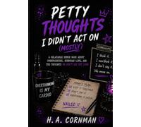 Petty Thoughts I Didn’t Act On (Mostly): A Relatable Humor Book About Overthinking, Everyday Life, and the Thoughts We Don’t Say Out Loud