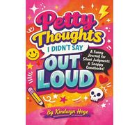 Petty Thoughts I Didn’t Say Out Loud: A Funny Reflection Journal For Overthinkers, Silent Comebacks, And Emotional Eye Rolls