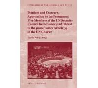 Petulant And Contrary: Approaches By The Permanent Five Members Of The Un Security Council To The Concept Of 'threat To The Peace' Under Article 39 Of The Un Charter