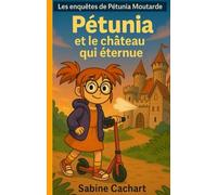 Pétunia et le château qui éternue: Les enquêtes de Pétunia Moutarde