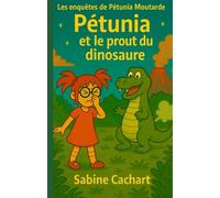Pétunia et le prout du dinosaure: Les enquêtes de Pétunia Moutarde