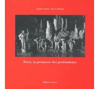 Petzl, la promesse des profondeurs Sophie Cuenot (Auteur), Hervé Bodeau (Auteur)